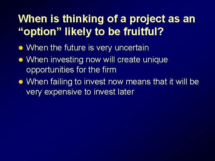 When is thinking of a project as an “option” likely to be fruitful? When When is thinking of a project as an “option” likely to be fruitful? When