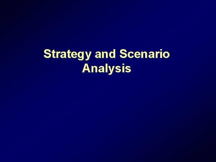 Strategy and Scenario Analysis Strategy and Scenario Analysis