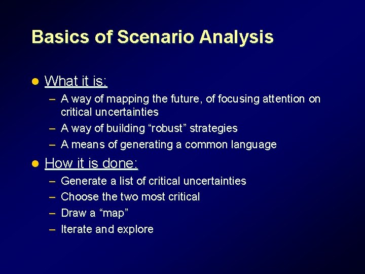 Basics of Scenario Analysis l What it is: – A way of mapping the Basics of Scenario Analysis l What it is: – A way of mapping the