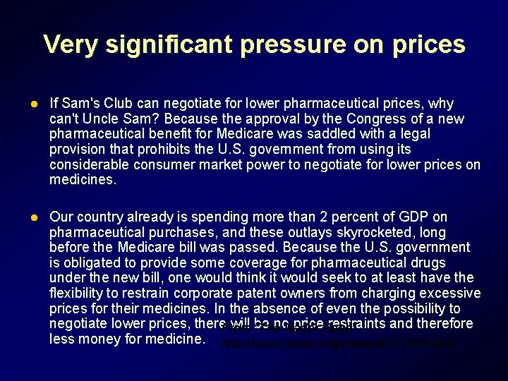 Very significant pressure on prices l If Sam's Club can negotiate for lower pharmaceutical Very significant pressure on prices l If Sam's Club can negotiate for lower pharmaceutical