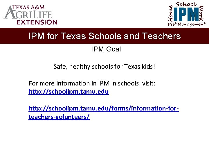 School Home Work IPM Pest Management IPM for Texas Schools and Teachers IPM Goal