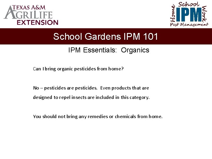 School Home Work IPM Pest Management School Gardens IPM 101 IPM Essentials: Organics Can