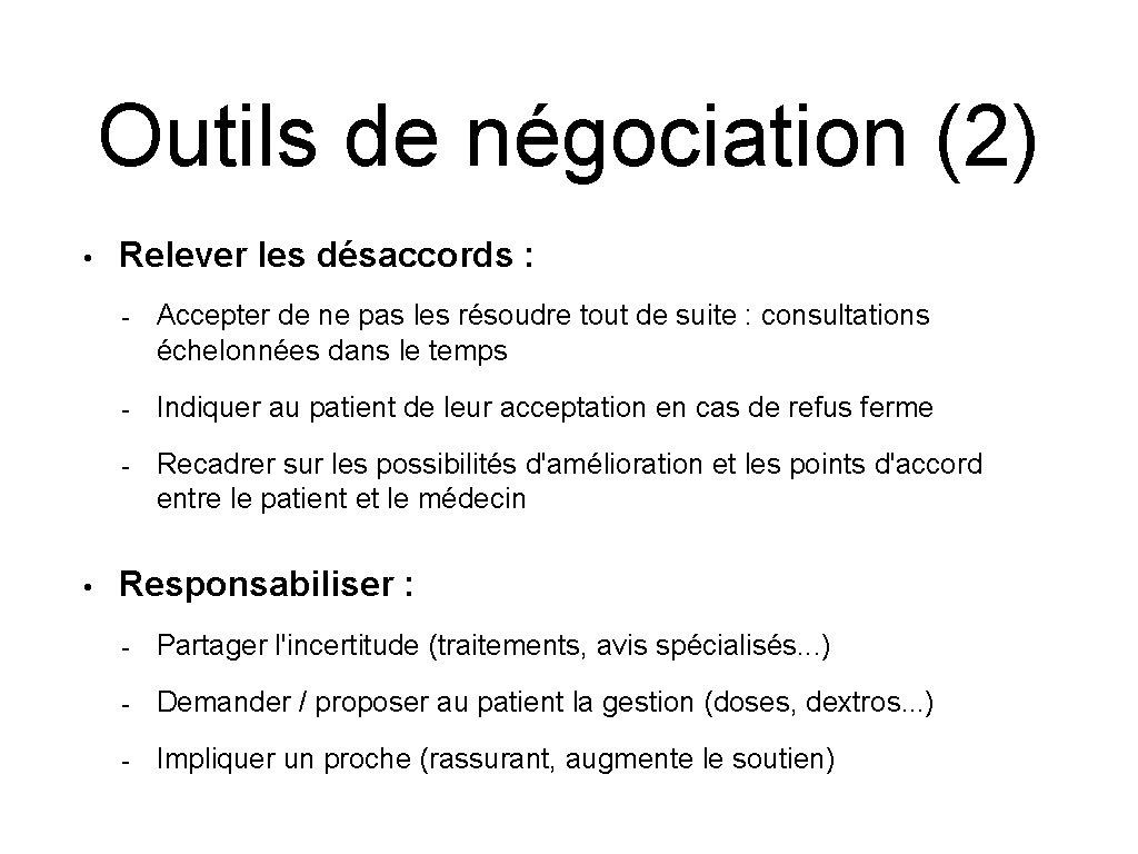 Outils de négociation (2) • • Relever les désaccords : - Accepter de ne