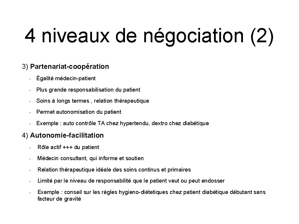 4 niveaux de négociation (2) 3) Partenariat-coopération - Égalité médecin-patient - Plus grande responsabilisation