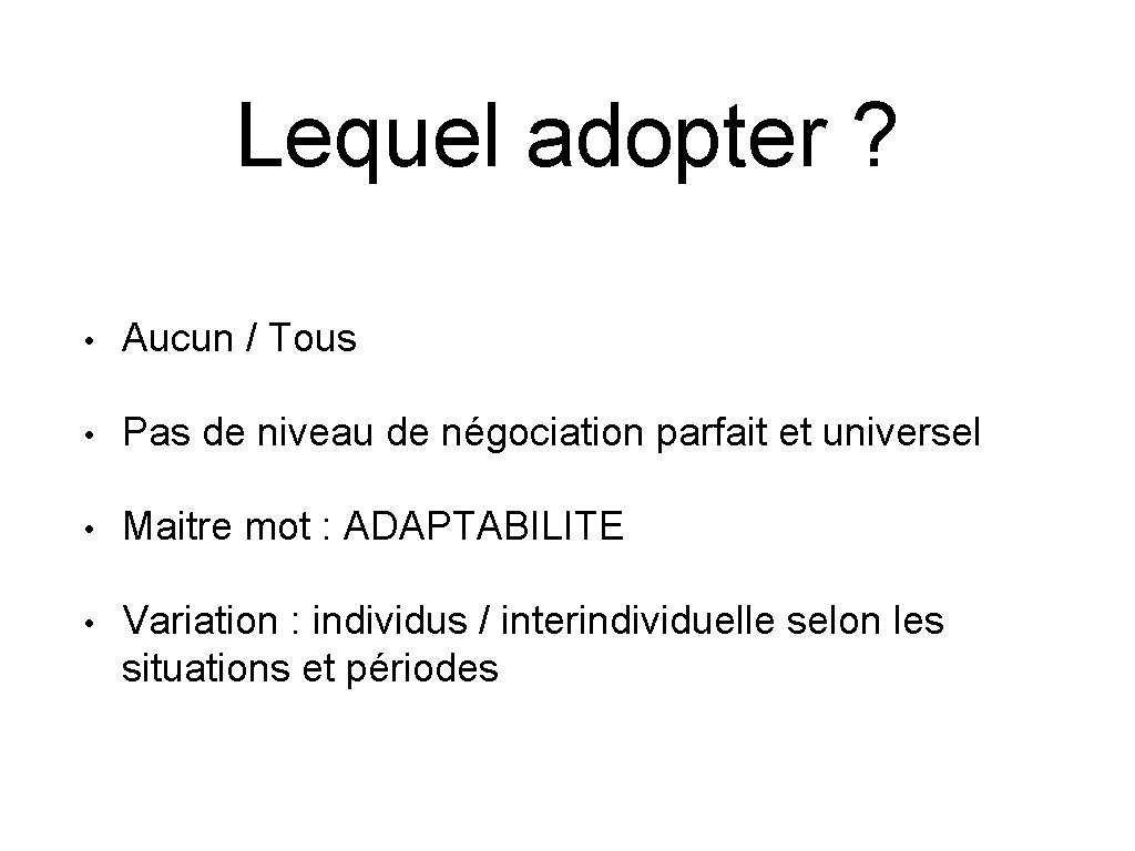 Lequel adopter ? • Aucun / Tous • Pas de niveau de négociation parfait