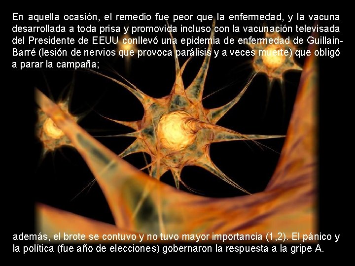 En aquella ocasión, el remedio fue peor que la enfermedad, y la vacuna desarrollada