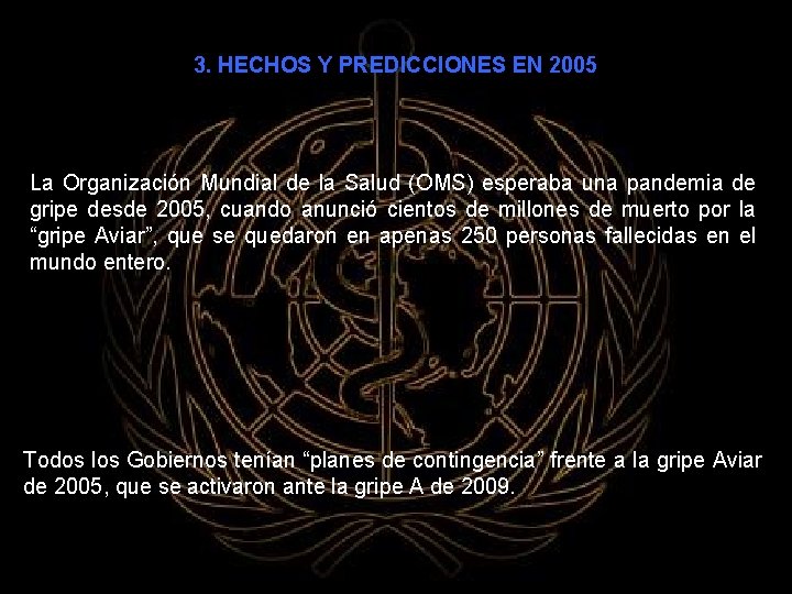 3. HECHOS Y PREDICCIONES EN 2005 La Organización Mundial de la Salud (OMS) esperaba