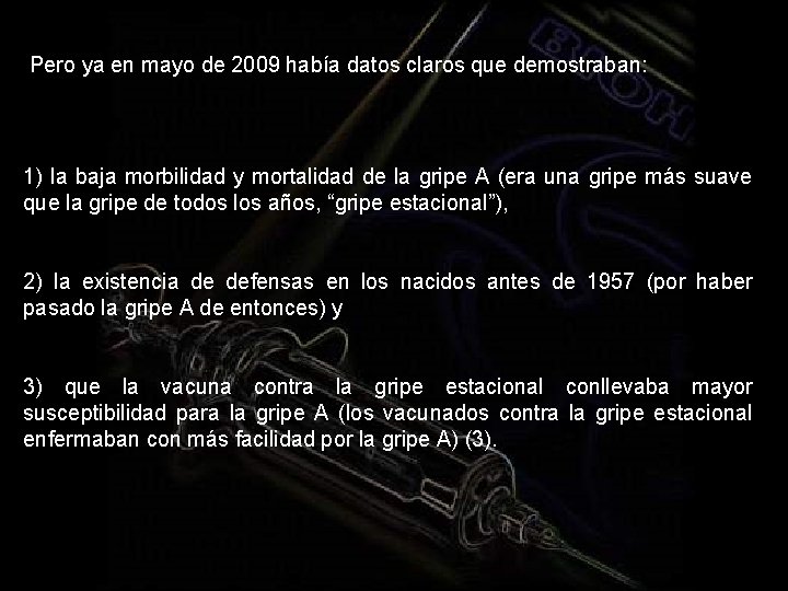 Pero ya en mayo de 2009 había datos claros que demostraban: 1) la baja