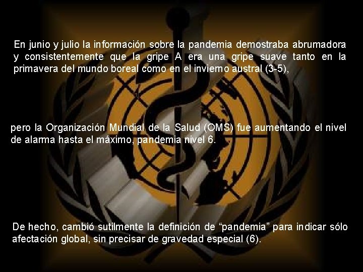 En junio y julio la información sobre la pandemia demostraba abrumadora y consistentemente que