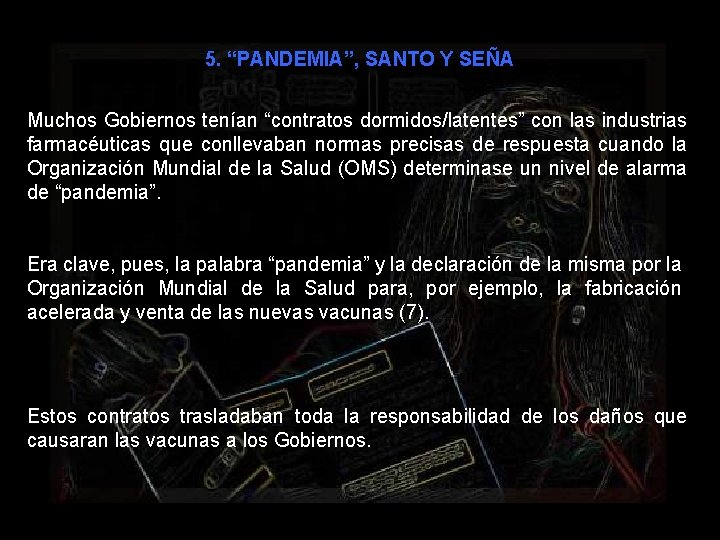 5. “PANDEMIA”, SANTO Y SEÑA Muchos Gobiernos tenían “contratos dormidos/latentes” con las industrias farmacéuticas