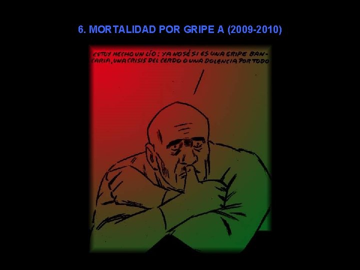 6. MORTALIDAD POR GRIPE A (2009 -2010) 