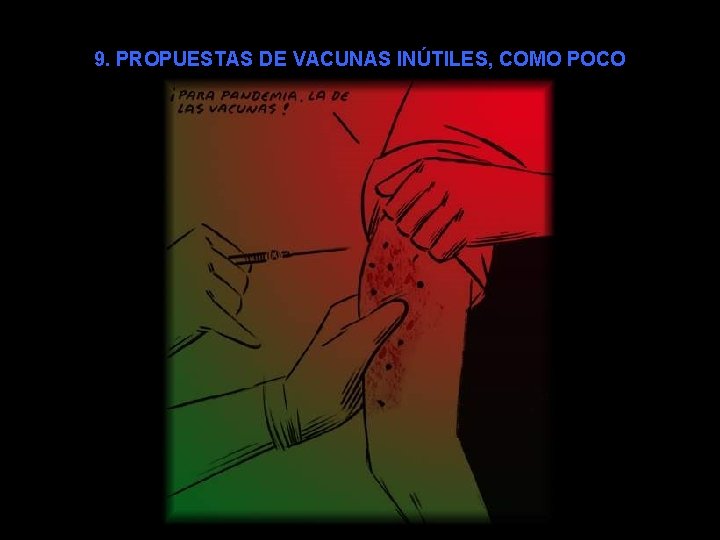 9. PROPUESTAS DE VACUNAS INÚTILES, COMO POCO 