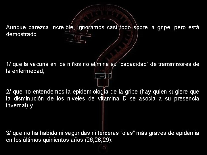 Aunque parezca increíble, ignoramos casi todo sobre la gripe, pero está demostrado 1/ que