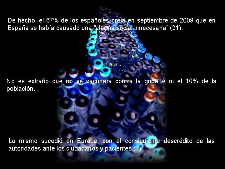 De hecho, el 67% de los españoles creía en septiembre de 2009 que en