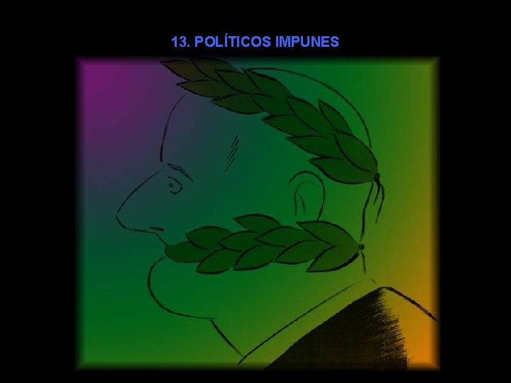 13. POLÍTICOS IMPUNES 