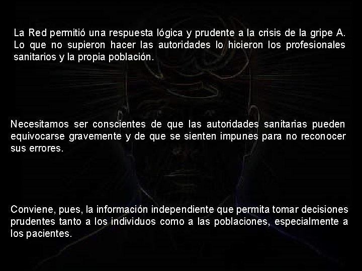 La Red permitió una respuesta lógica y prudente a la crisis de la gripe