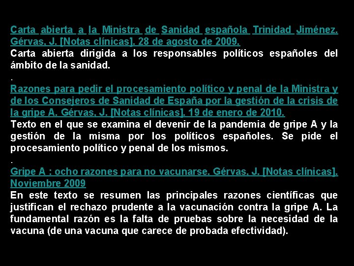 Carta abierta a la Ministra de Sanidad española Trinidad Jiménez. Gérvas, J. [Notas clínicas].