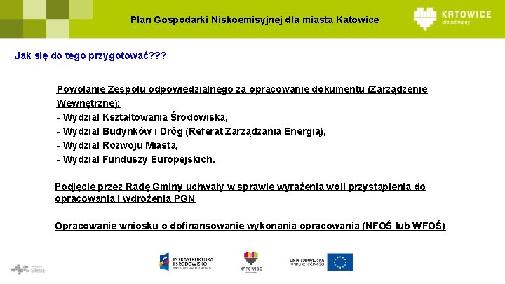 Plan Gospodarki Niskoemisyjnej dla miasta Katowice Jak się do tego przygotować? ? ? Powołanie