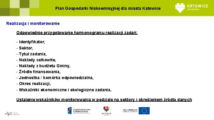 Plan Gospodarki Niskoemisyjnej dla miasta Katowice Realizacja i monitorowanie Odpowiednie przygotowanie harmonogramu realizacji zadań: