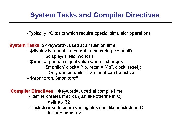 System Tasks and Compiler Directives • Typically I/O tasks which require special simulator operations