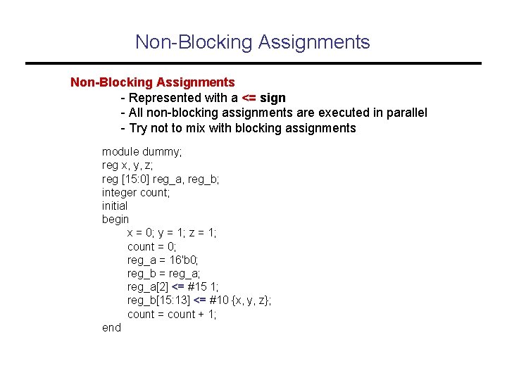 Non-Blocking Assignments - Represented with a <= sign - All non-blocking assignments are executed