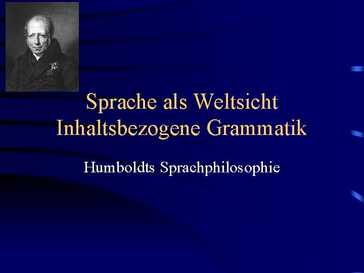 Sprache als Weltsicht Inhaltsbezogene Grammatik Humboldts Sprachphilosophie 