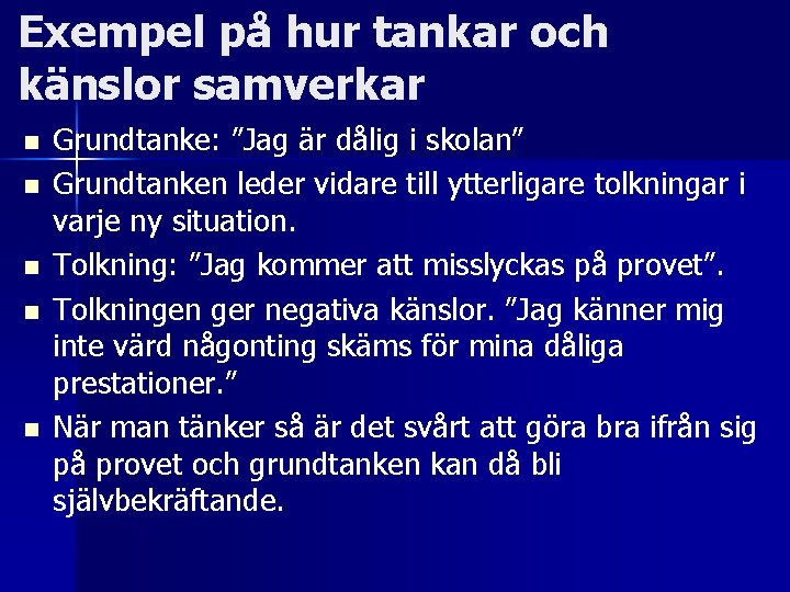 Exempel på hur tankar och känslor samverkar n n n Grundtanke: ”Jag är dålig