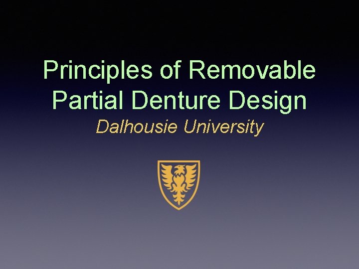 Principles of Removable Partial Denture Design Dalhousie University 