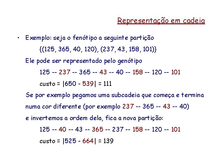 Representação em cadeia • Exemplo: seja o fenótipo a seguinte partição {(125, 365, 40,