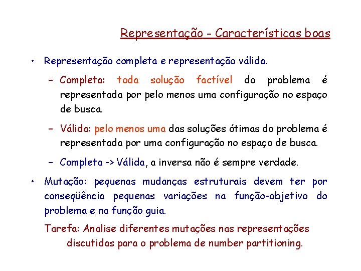 Representação - Características boas • Representação completa e representação válida. – Completa: toda solução