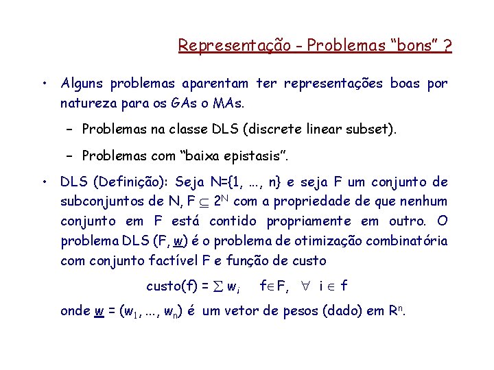 Representação - Problemas “bons” ? • Alguns problemas aparentam ter representações boas por natureza