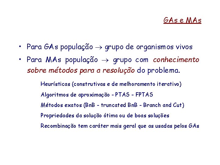 GAs e MAs • Para GAs população grupo de organismos vivos • Para MAs