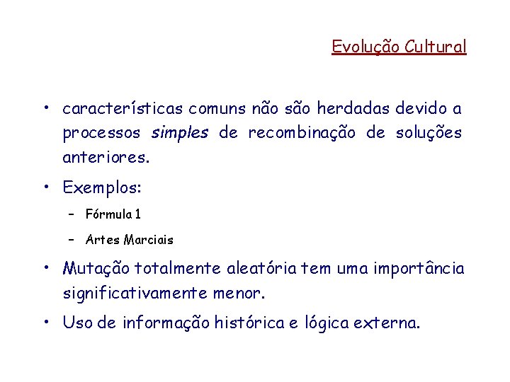 Evolução Cultural • características comuns não são herdadas devido a processos simples de recombinação