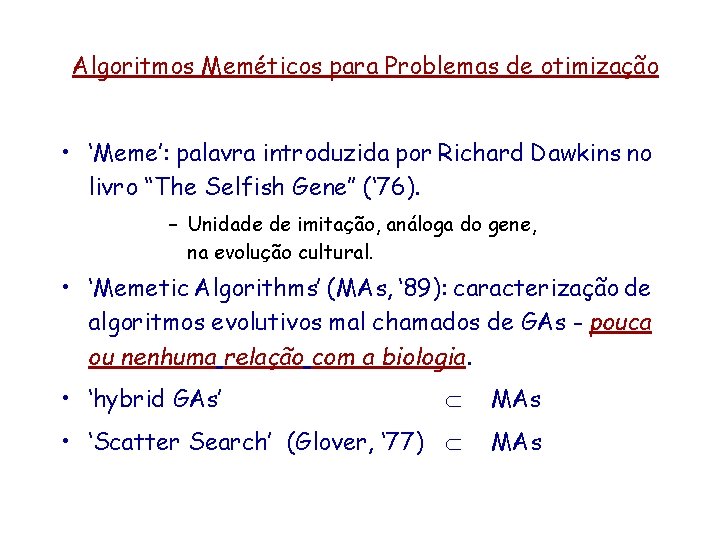 Algoritmos Meméticos para Problemas de otimização • ‘Meme’: palavra introduzida por Richard Dawkins no