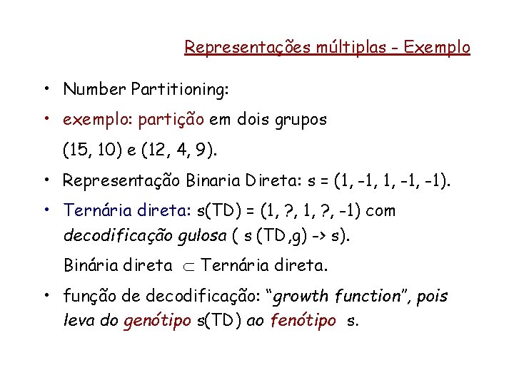Representações múltiplas - Exemplo • Number Partitioning: • exemplo: partição em dois grupos (15,