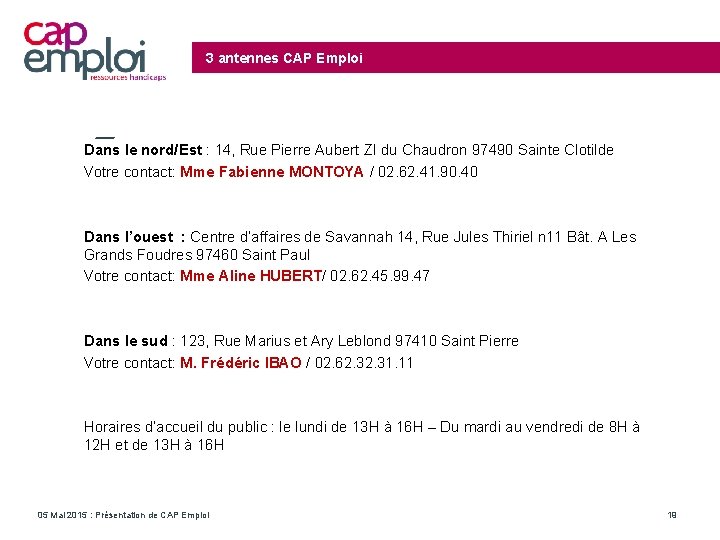 3 antennes CAP Emploi Dans le nord/Est : 14, Rue Pierre Aubert ZI du