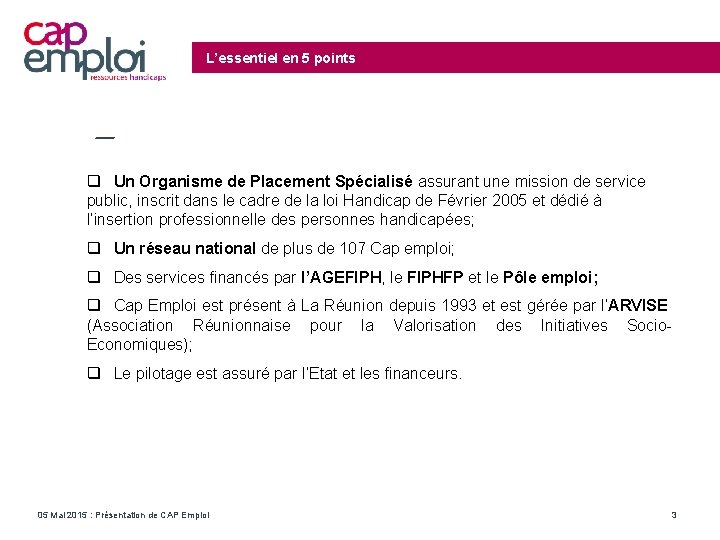 L’essentiel en 5 points étier de Cap emploi Un Organisme de Placement Spécialisé assurant