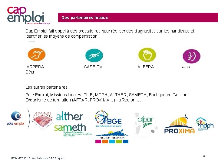 Des partenaires locaux Cap Emploi fait appel à des prestataires pour réaliser des diagnostics
