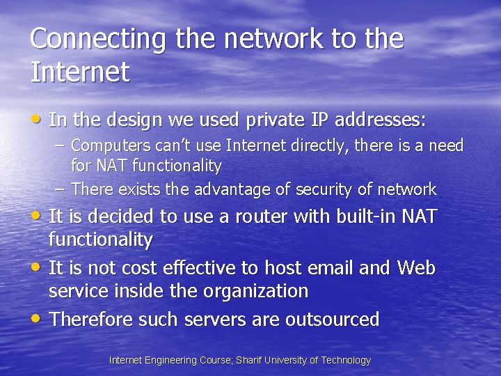 Connecting the network to the Internet • In the design we used private IP