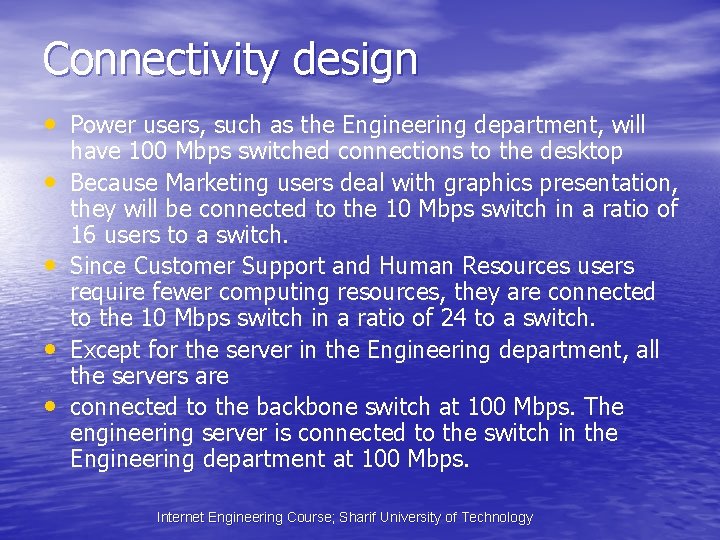 Connectivity design • Power users, such as the Engineering department, will • • have