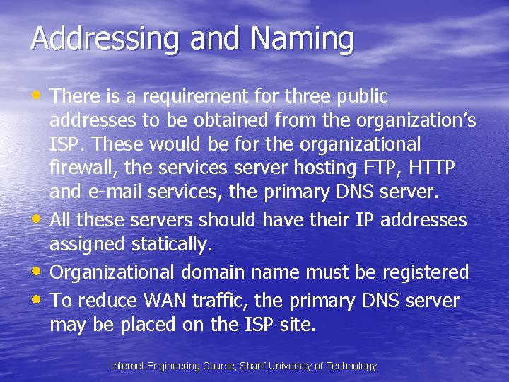 Addressing and Naming • There is a requirement for three public • • •