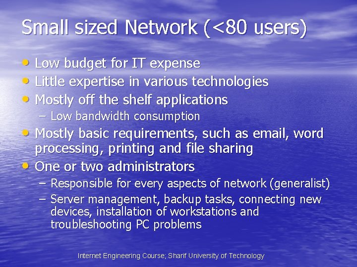 Small sized Network (<80 users) • Low budget for IT expense • Little expertise