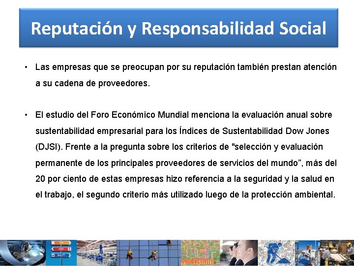 Reputación y Responsabilidad Social • Las empresas que se preocupan por su reputación también