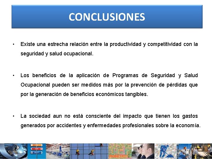 CONCLUSIONES • Existe una estrecha relación entre la productividad y competitividad con la seguridad