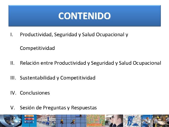 CONTENIDO I. Productividad, Seguridad y Salud Ocupacional y Competitividad II. Relación entre Productividad y