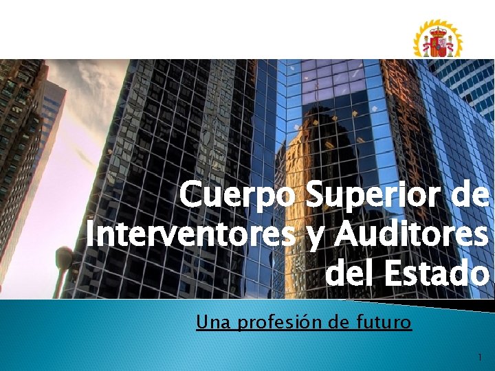 Cuerpo Superior de Interventores y Auditores del Estado Una profesión de futuro 1 