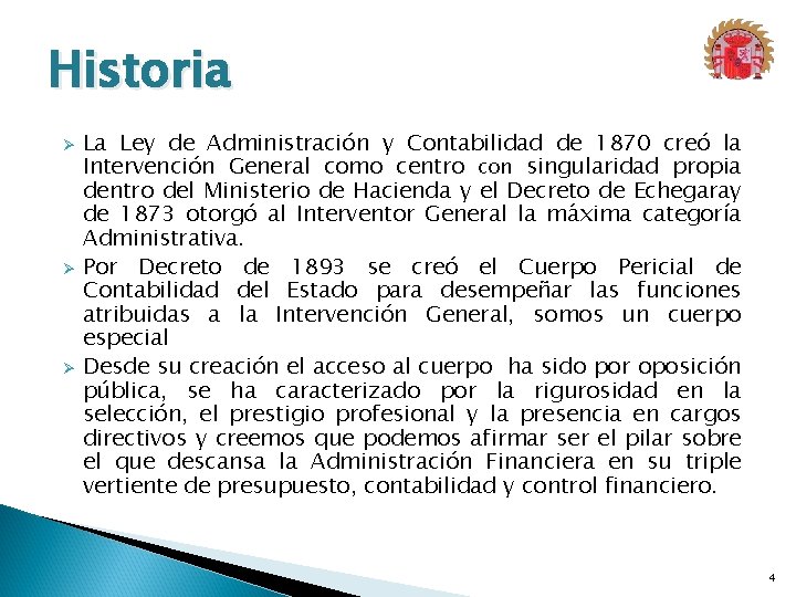 Historia Ø Ø Ø La Ley de Administración y Contabilidad de 1870 creó la