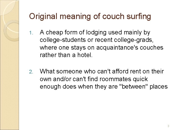 Original meaning of couch surfing 1. A cheap form of lodging used mainly by