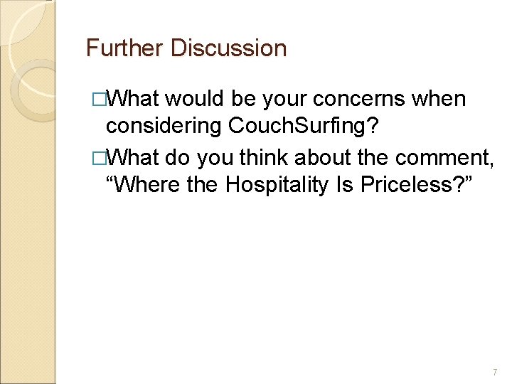 Further Discussion �What would be your concerns when considering Couch. Surfing? �What do you