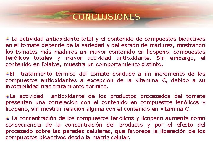 CONCLUSIONES La actividad antioxidante total y el contenido de compuestos bioactivos en el tomate